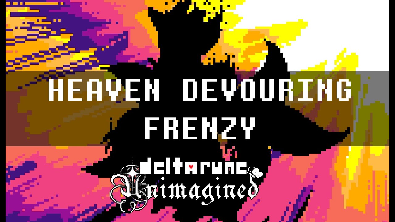 HEAVEN DEVOURING FRENZY - Deltarune Unimagined