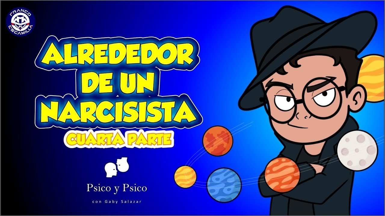Psico y Psico     Alrededor de un narcisista cuarta parte