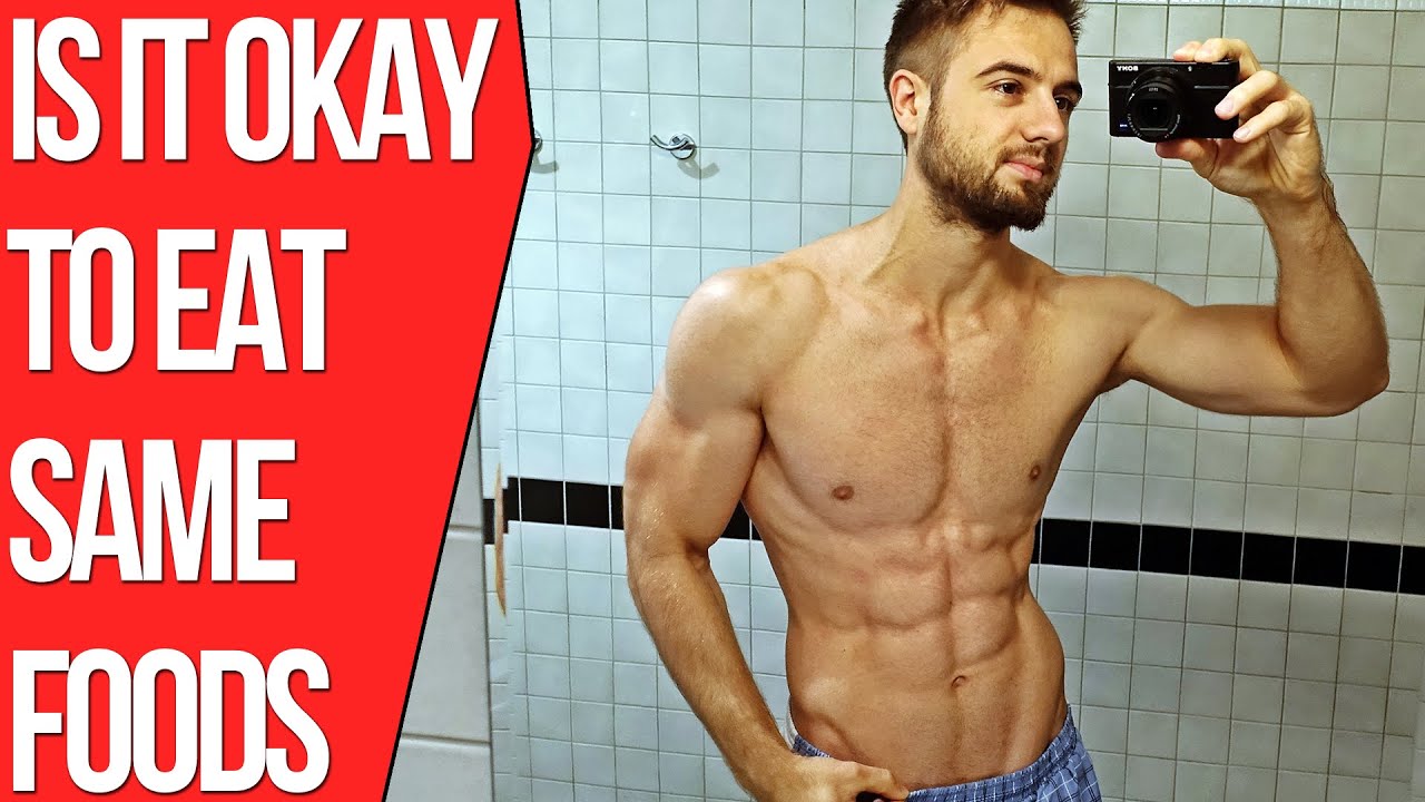 Is It Okay To Eat The Same Food Everyday? (When Dieting To Get Ripped)