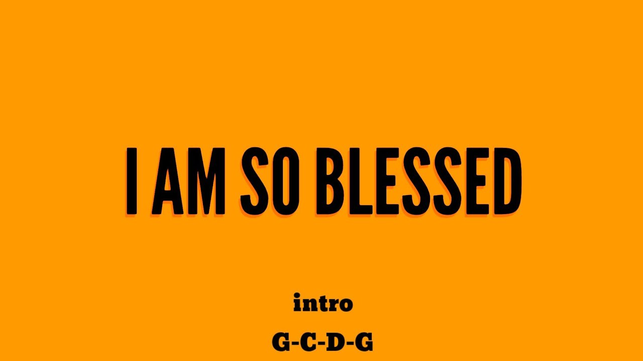 I Am So Blessed | Guitar Chords and Lyrics | Cover