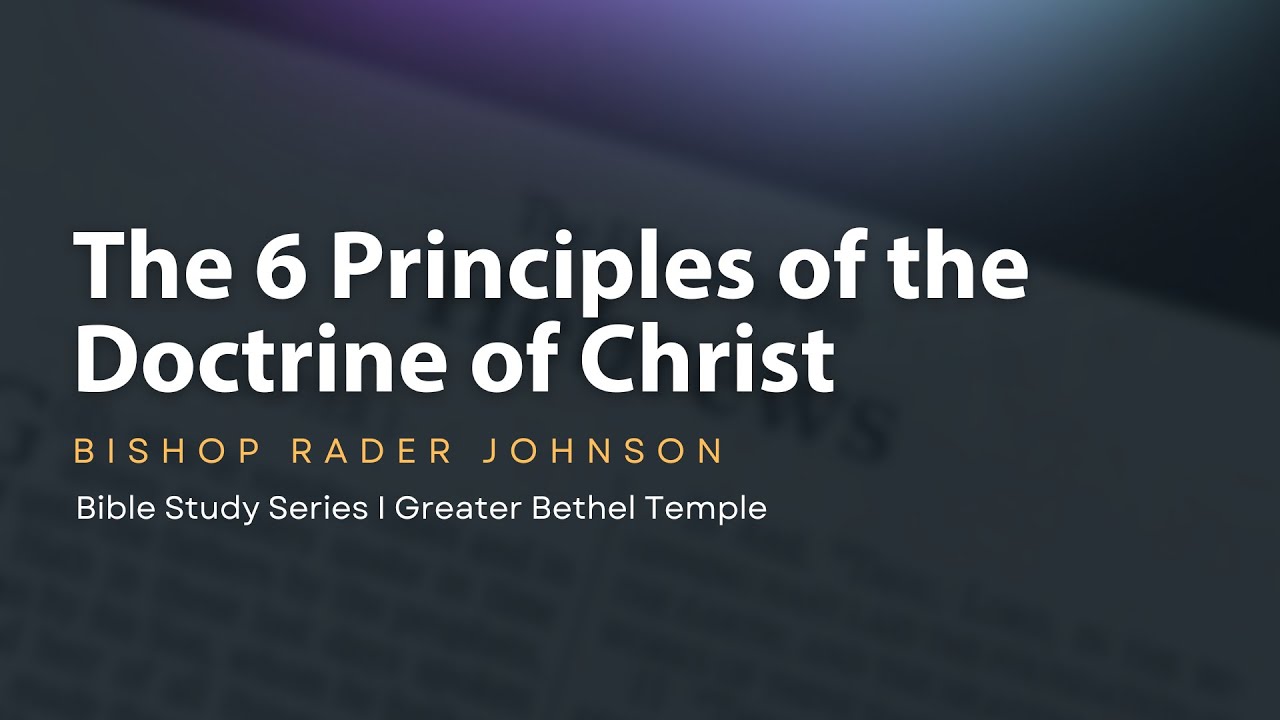 Bishop Rader Johnson teaches part 2 of the 6 Principles of the Doctrine of Christ (June 4, 2025)