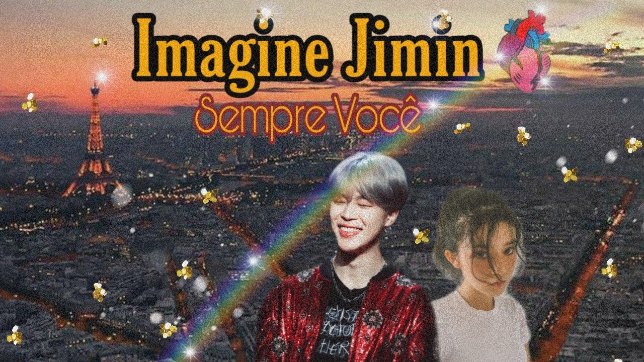 Imagine Jimin~Sempre Você Ep.2 [2Temp]