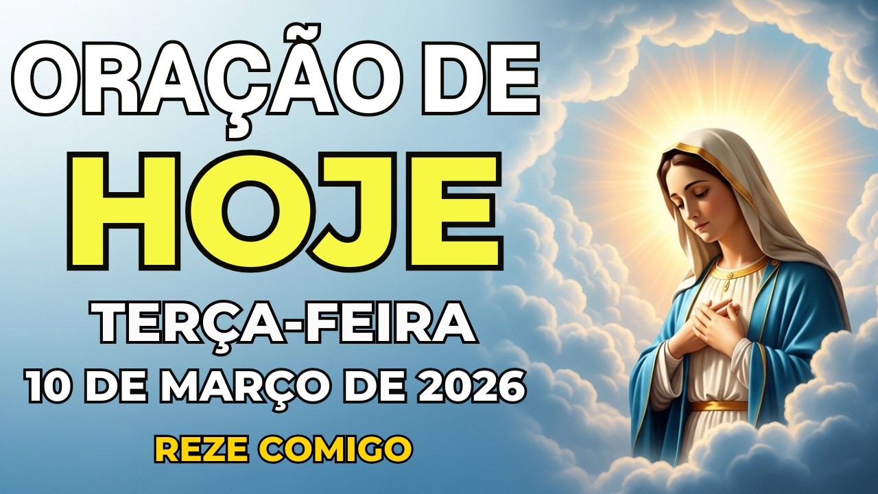 ORAÇÃO DE HOJE PODEROSA (10 DE MARÇO) DEIXE DEUS PROTEGER SUA FAMÍLIA | TERÇA-FEIRA