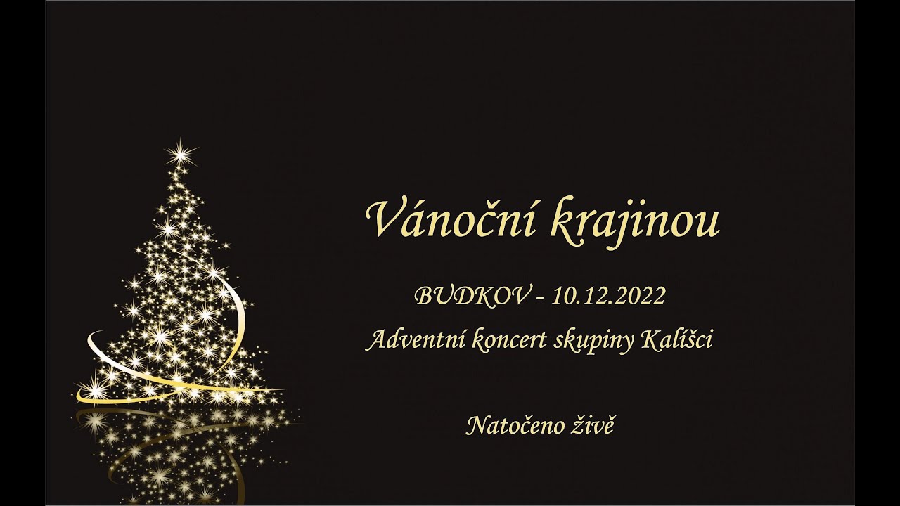 Kal&iacute;&scaron;ci - V&aacute;nočn&iacute; krajinou - Natočeno živě na adventn&iacute;m koncertě - Budkov - 10.12.2022