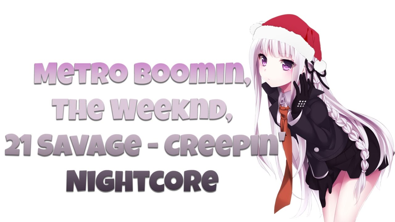 Metro Boomin, The Weeknd, 21 Savage - Creepin' Nightcore