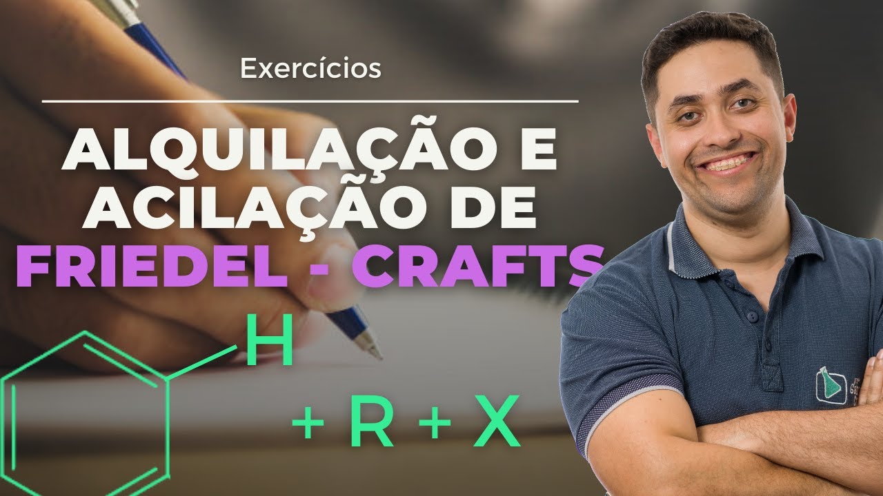 ALQUILAÇÃO E ACILAÇÃO DE FRIEDEL - CFRAFTS: EXERCÍCIOS