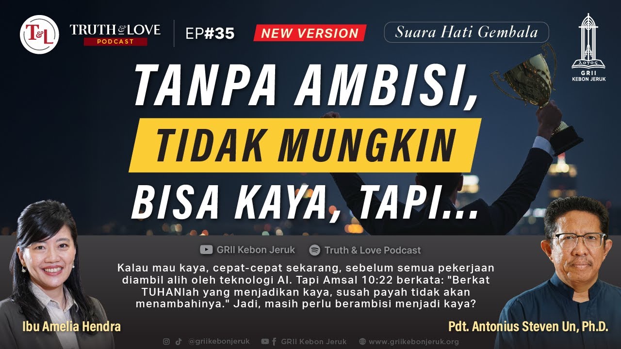 Tanpa ambisi, tidak mungkin bisa kaya, tapi... Truth & Love Podcast Ep#35