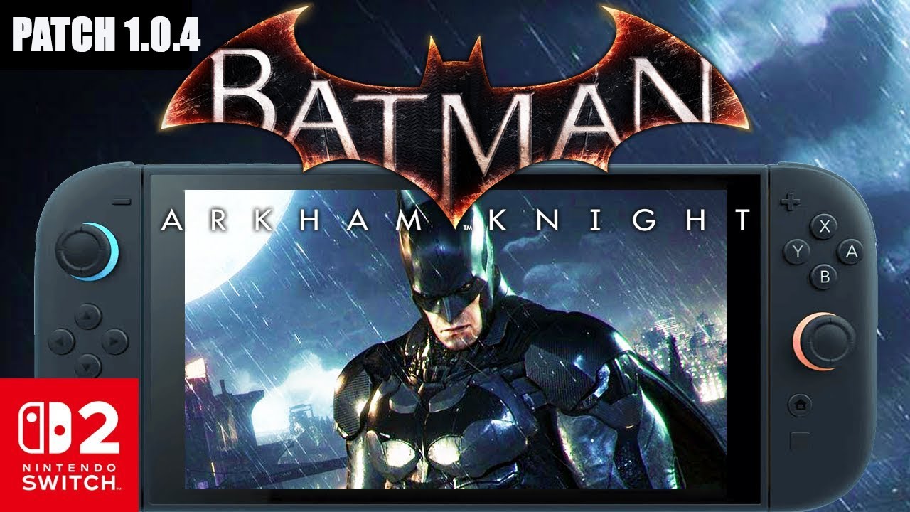 Batman Arkham Knight Nintendo Switch 2 Performance: Patch 1.04 Handheld/Docked Gameplay