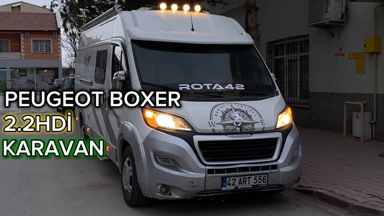 YENİ KARAVANIMIZ PEUGEOT BOXER! GENEL BİLGİLER