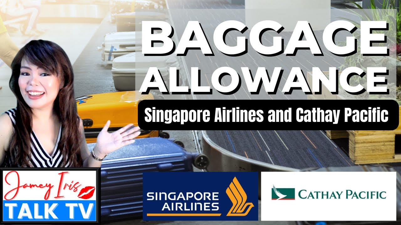 Baggage Allowance of Singapore Airlines & Cathay Pacific | Hand Carry  and  Checked-in Luggage