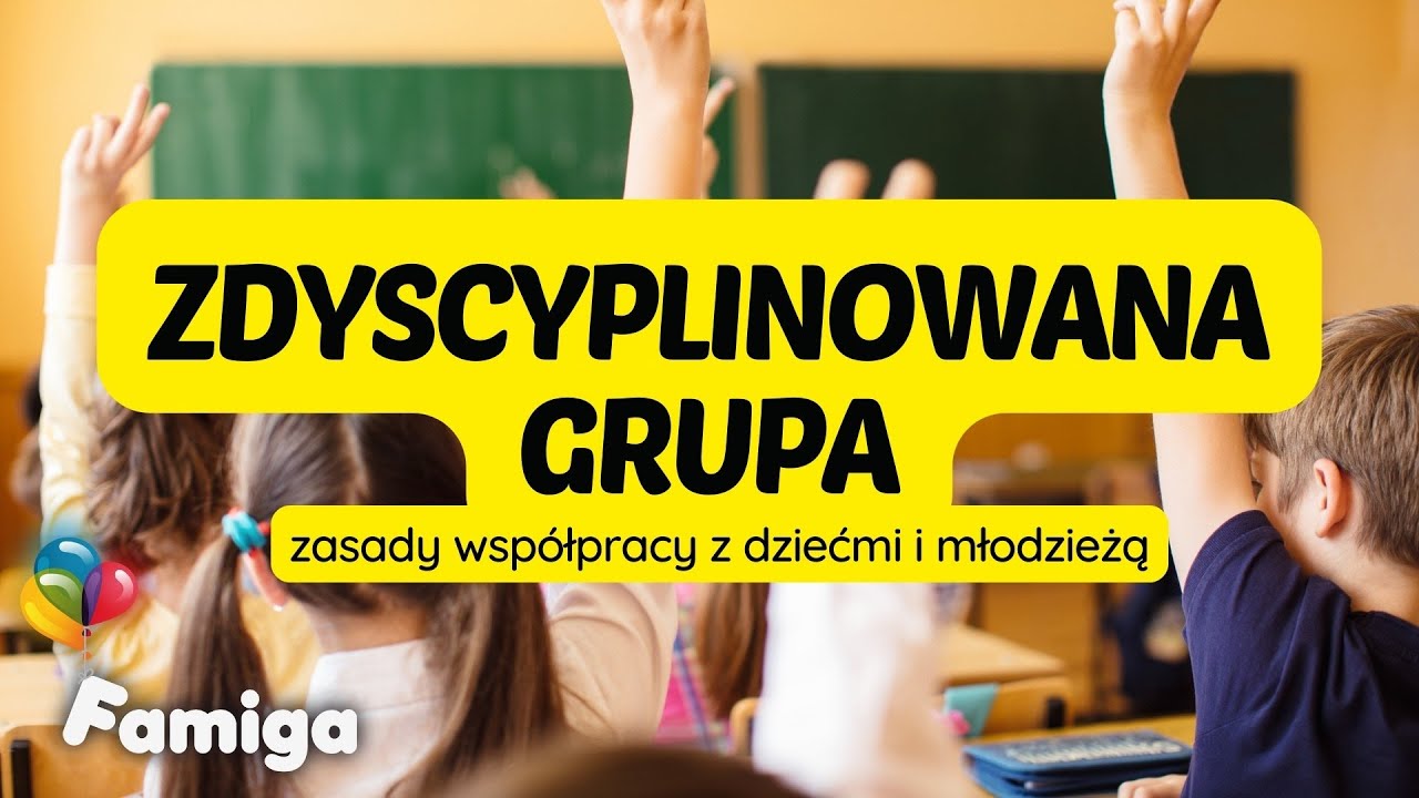 Zdyscyplinowana grupa. Zasady współpracy z dziećmi i młodzieżą.