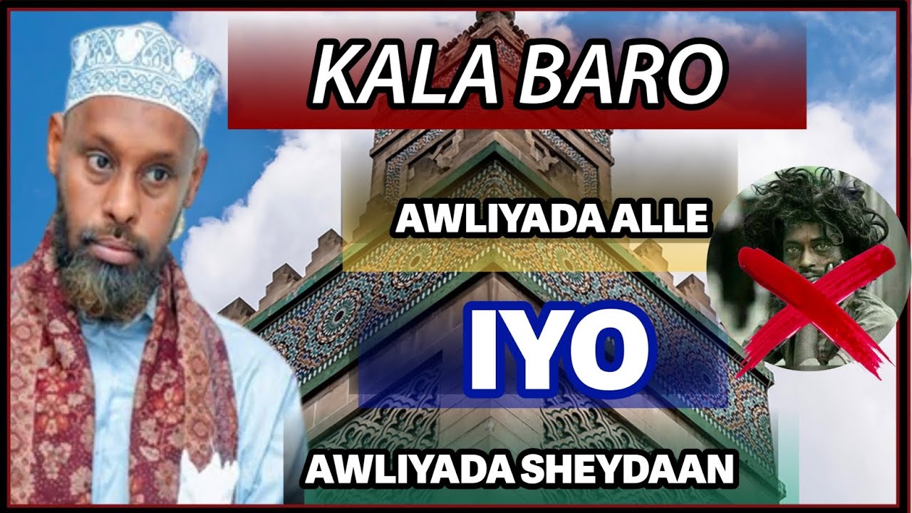 Kala Baro Awliyada Alle iyo Awliyada Sheeydaan ||Sh axmed Yare