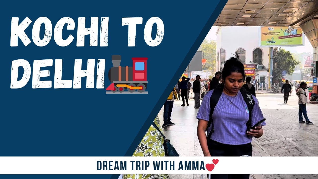 #vlog04  🚂HERE WE STARTS THE DREAM TRIP WITH AMMA💕|| KOCHI➡️DELHI🚂