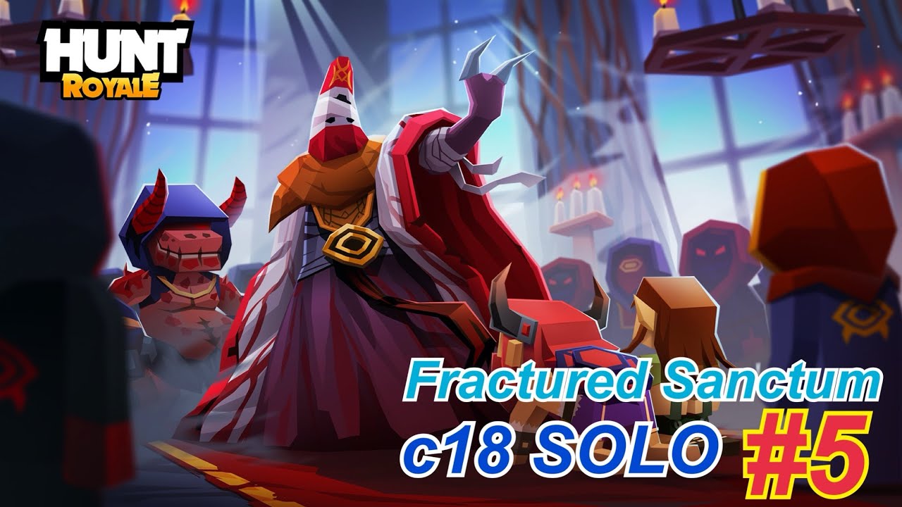 Fractured Sanctum solo #5 c18 full clear 【Hunt Royale】