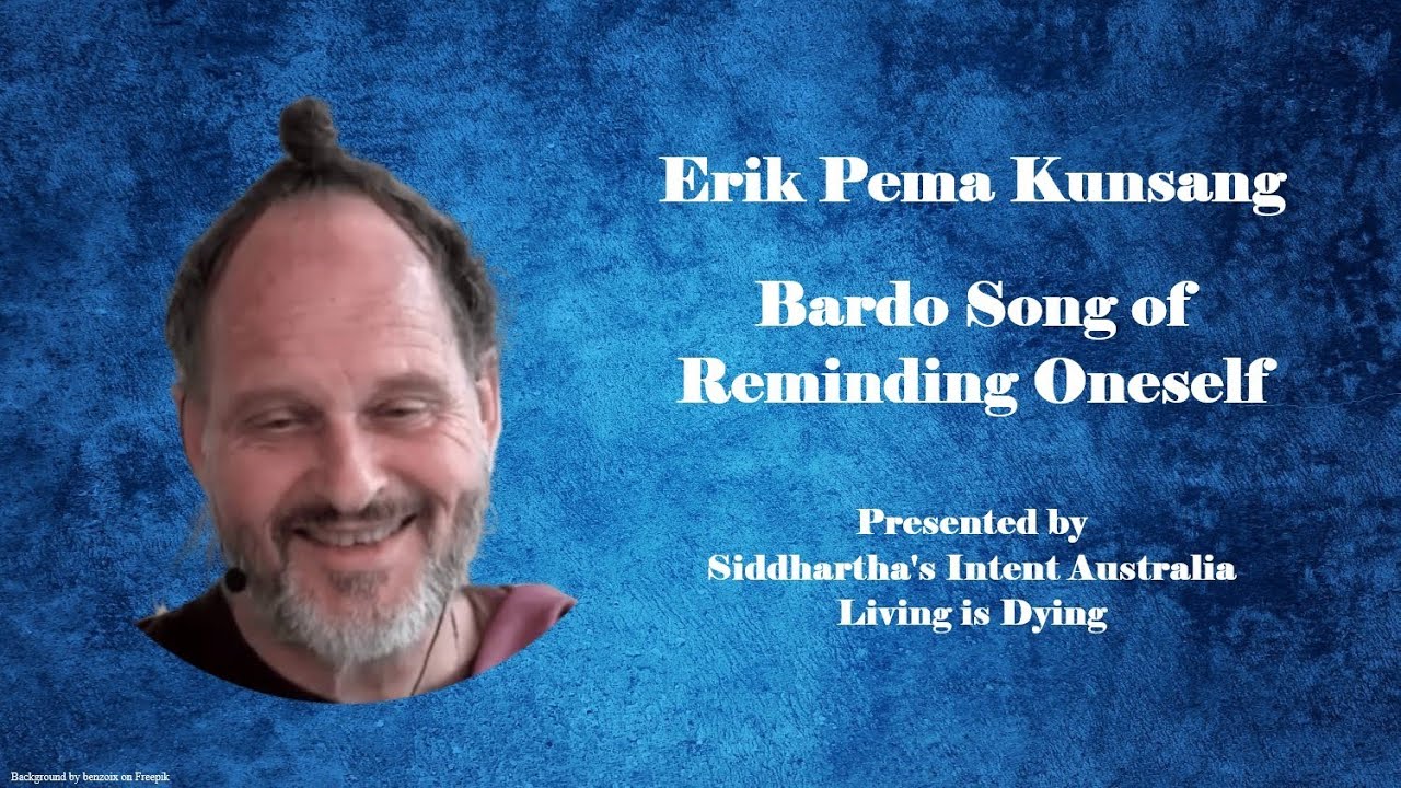 Bardo Song of Reminding Oneself - presented by Erik Pema Kunsang