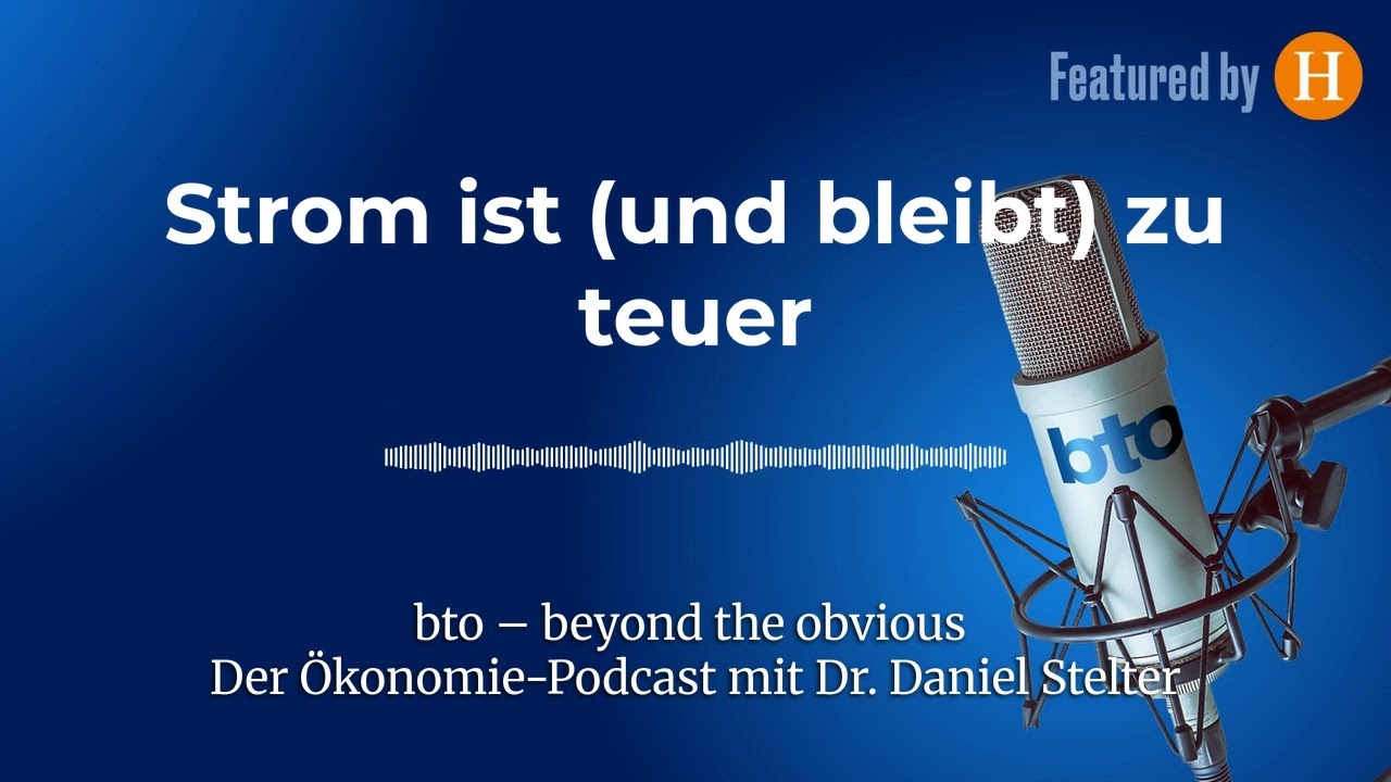 Strom ist (und bleibt) zu teuer #404 REFRESH | bto &ndash; der &Ouml;konomie-Podcast von Dr. Daniel Stelter