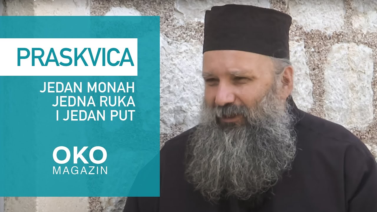 Oko magazin: Praskvica - jedan monah, jedna ruka i jedan put
