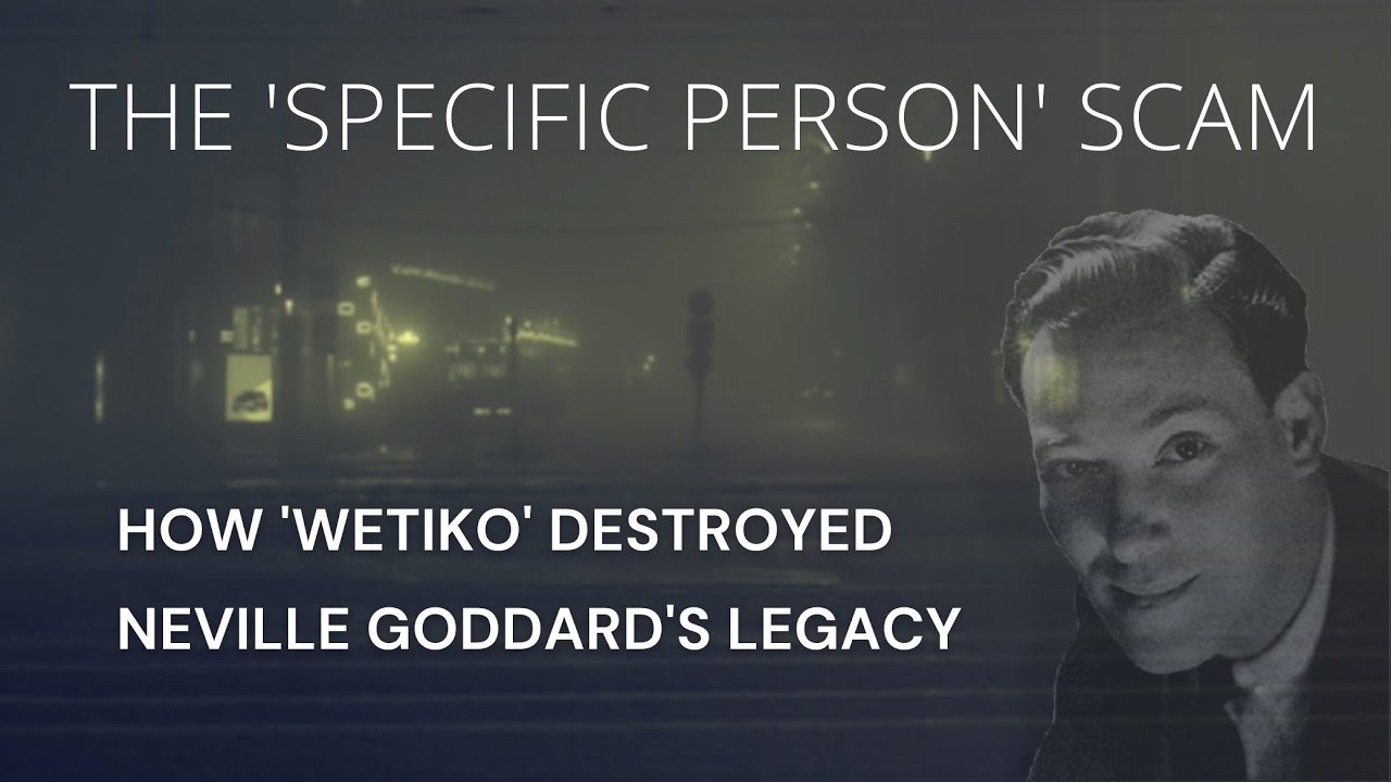 Manifesting a Specific Person is a SCAM: How Neville Goddard's Legacy was Destroyed