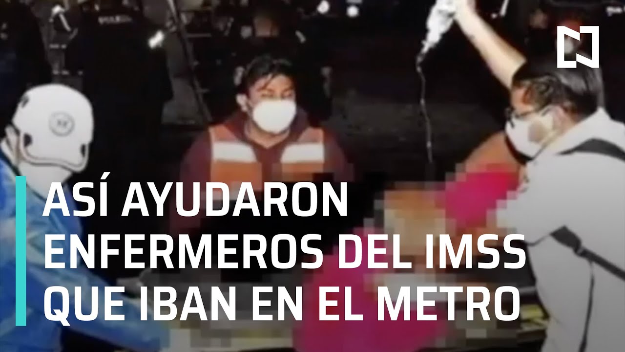Enfermeros del IMSS apoyaron a víctimas del accidente en el metro línea 12 - Las Noticias