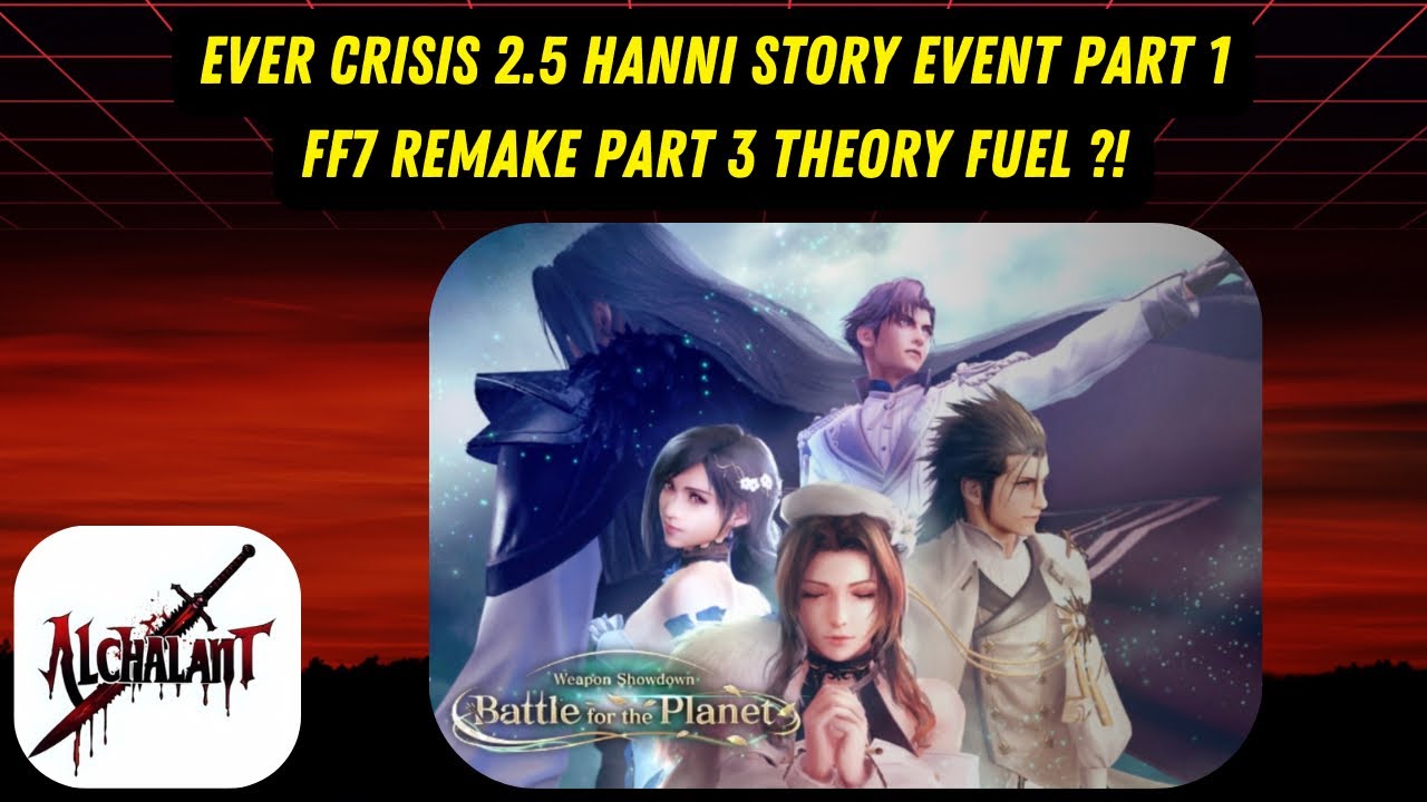 FF7 Ever Crisis - История к 2,5-летию, часть 1 - Битва за планету: противостояние оружия - Теории...