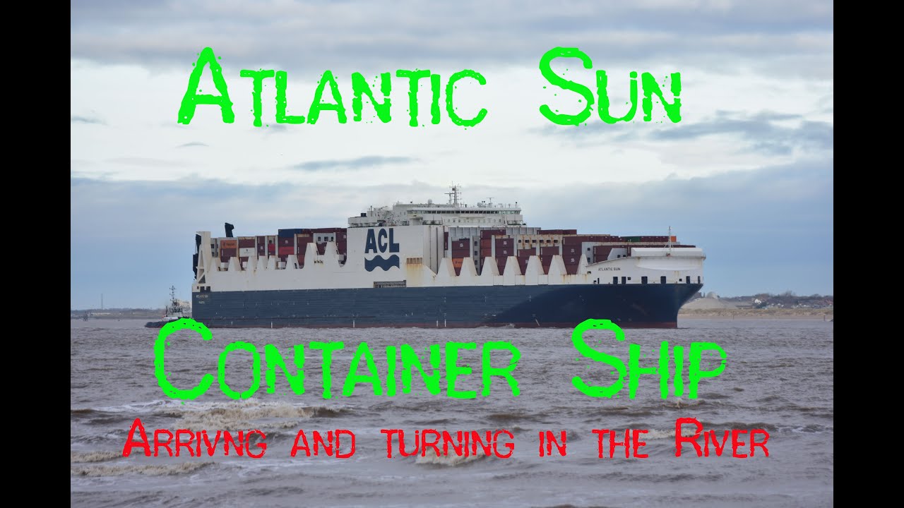 ACL Atlantic Sun  - Container Ship.