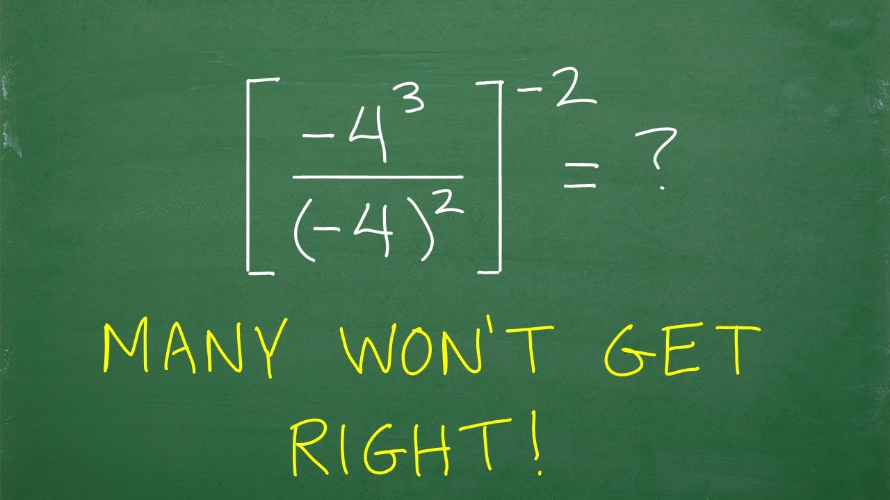 [ – 4 cubed / (– 4)^2 ] to the negative 2 power =? BECARFUL! Many will do this WRONG!