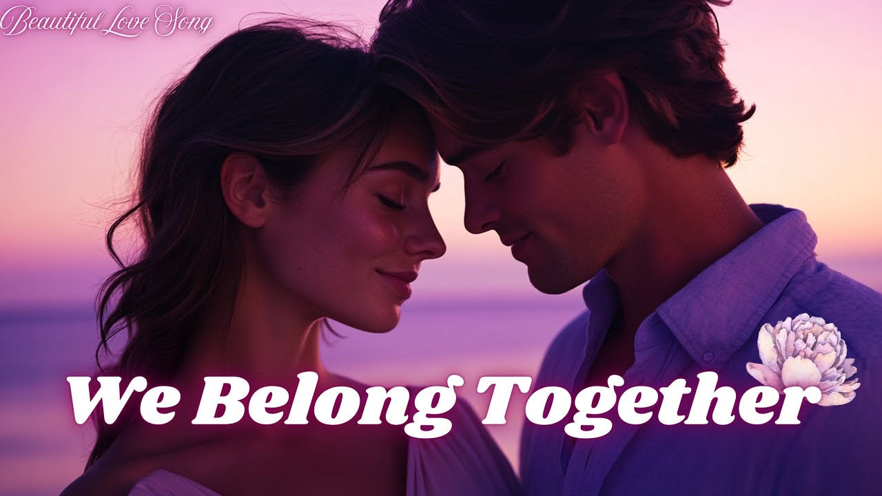 👩‍❤️‍💋‍👨 We Belong Together 💝 | A Timeless Love Story of Destiny | Trending English Melody Song 👫
