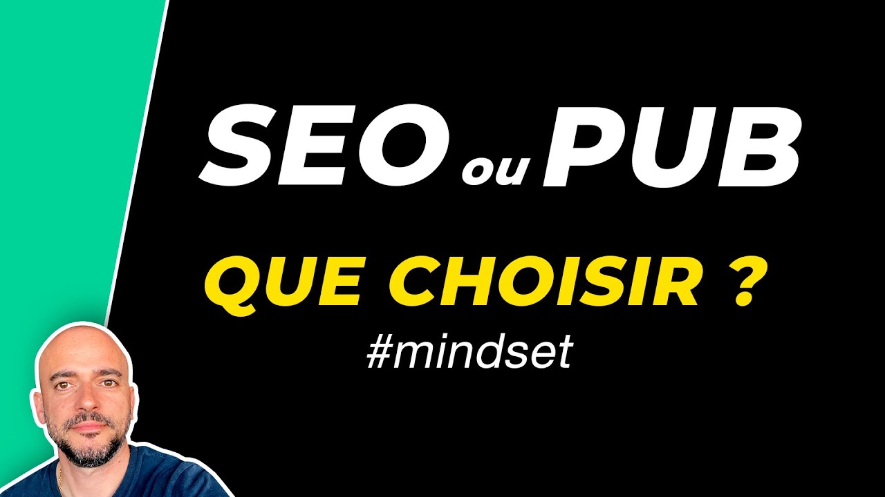 SEO ou  PUB quel Mindset avoir ?