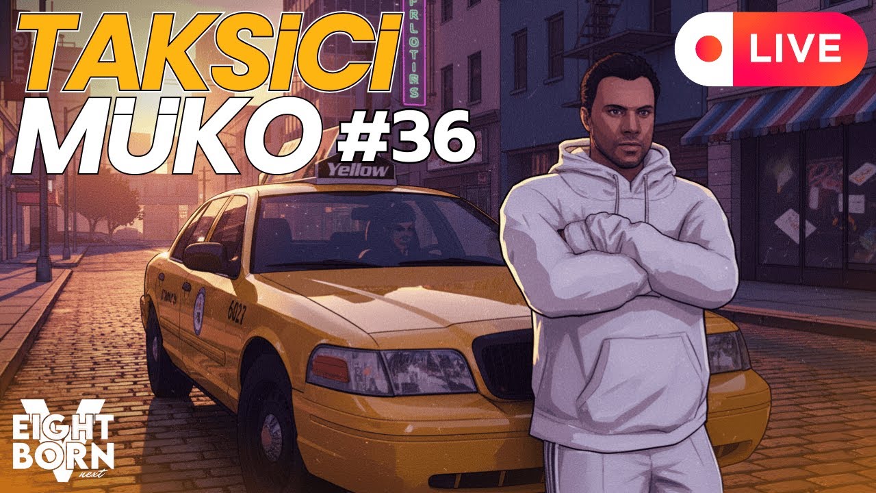 SİSTEMSEL İLLEGAL? | TAKSİCİ MÜKO | EightbornV Next | Bölüm 36