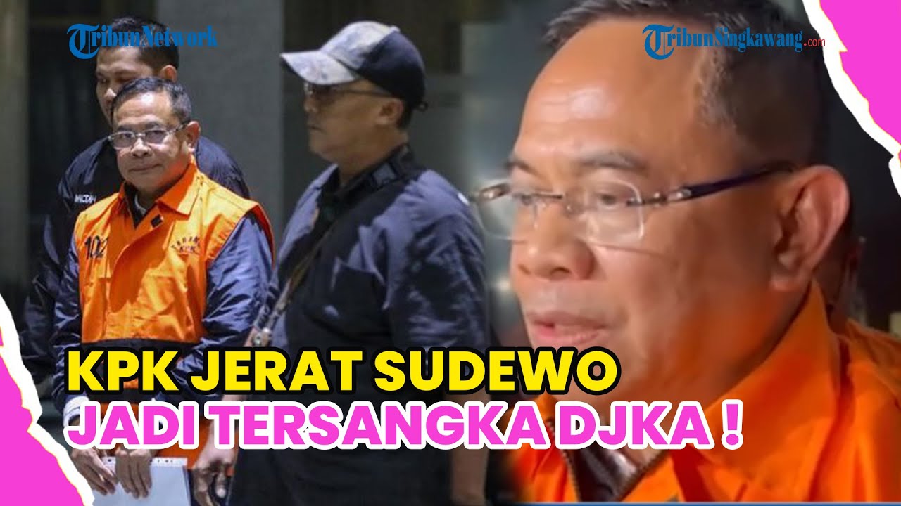 KPK JERAT SUDEWO JADI TERSANGKA DJKA SEBAGAI EKS ANGGOTA KOMISI V DPR