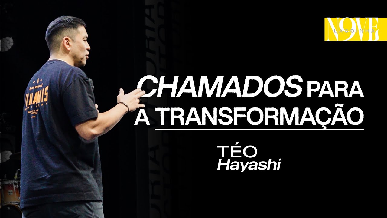 CHAMADOS PARA A TRANSFORMAÇÃO | TÉO HAYASHI