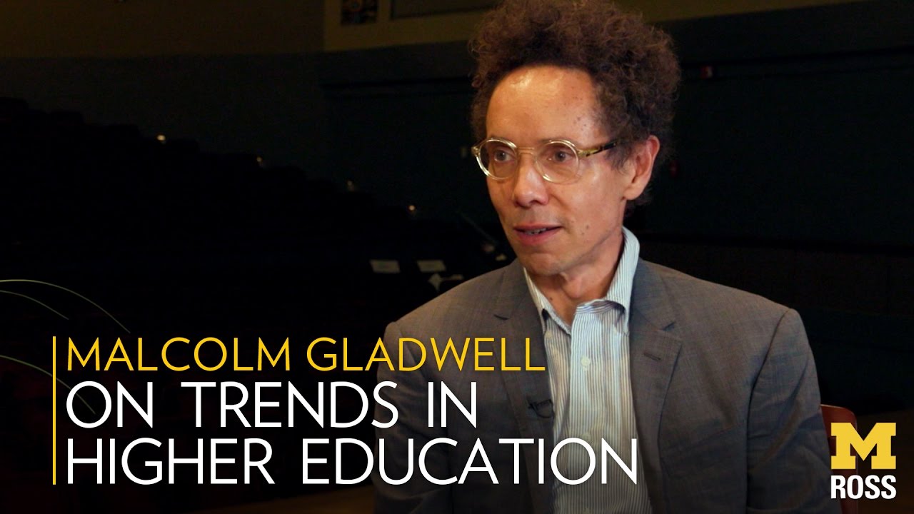 Malcolm Gladwell On Trends in Higher Education - Michigan Ross