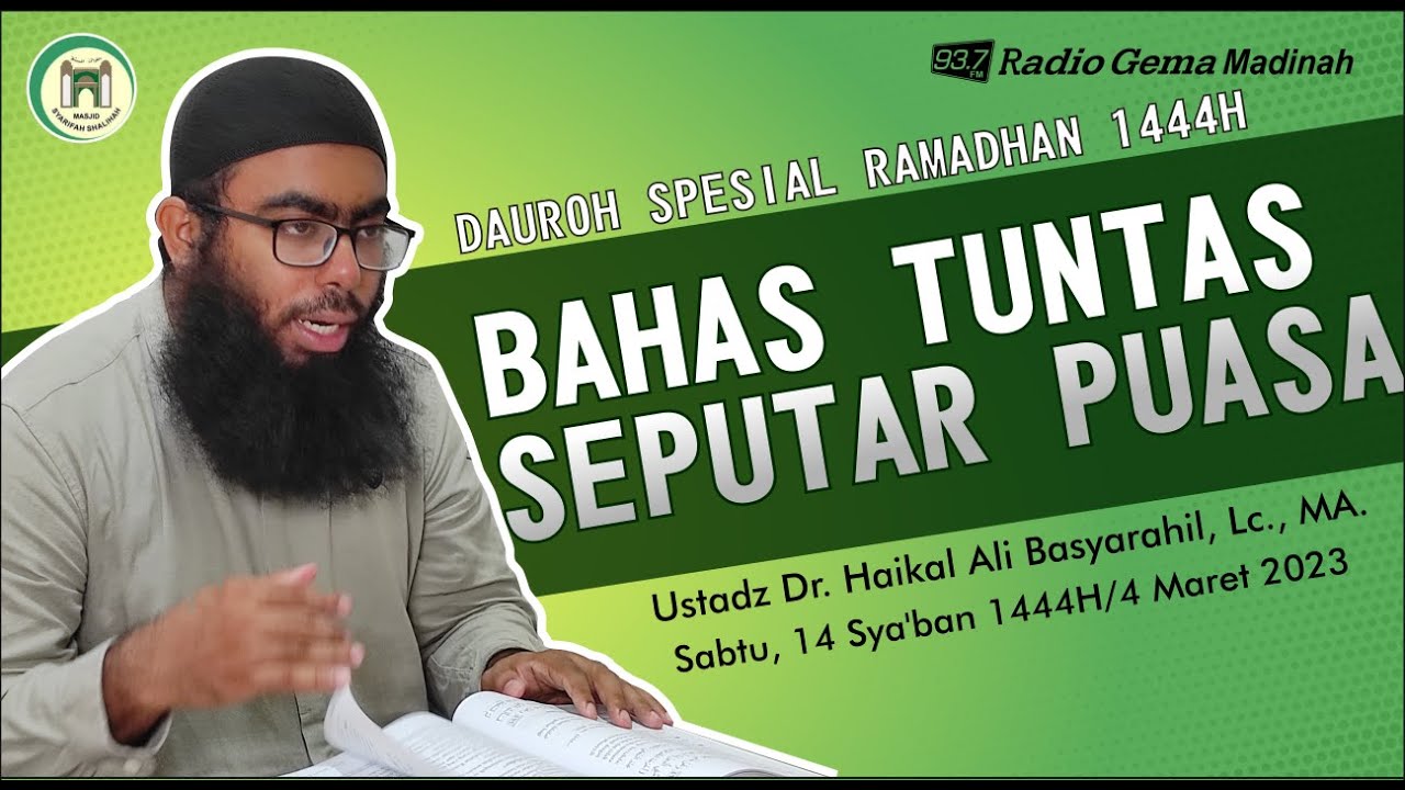 Bahas Tuntas Seputar Puasa (Dauroh 1444 H) - Ustadz Dr Muhammad Haikal Basyarahil, Lc.MA