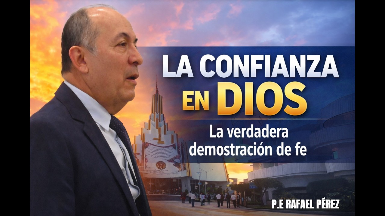 La Confianza en Dios_P.E Rafael Pérez_La Luz del Mundo_@weareLuz_➡️SUSCRÍBETE✅
