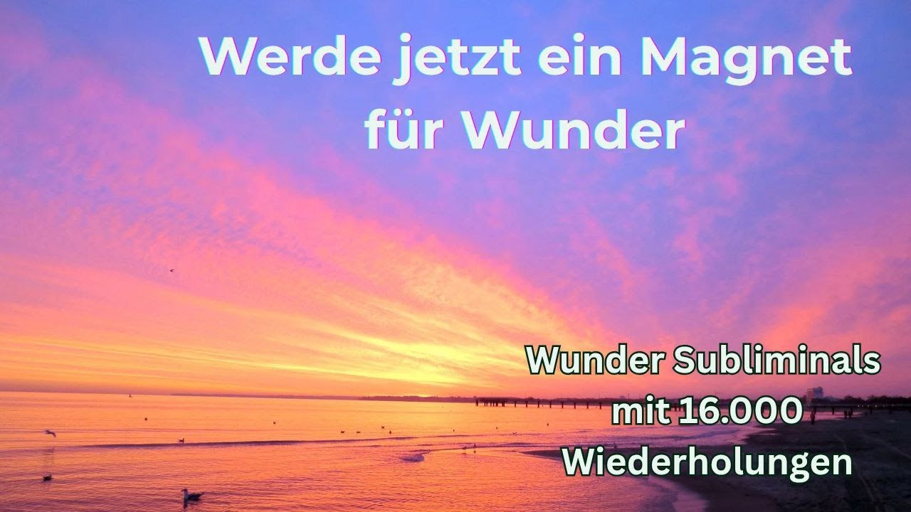 Werde jetzt ein Magnet für Wunder ! Wunder Subliminals mit 16000 Wiederholungen #nevillegoddard