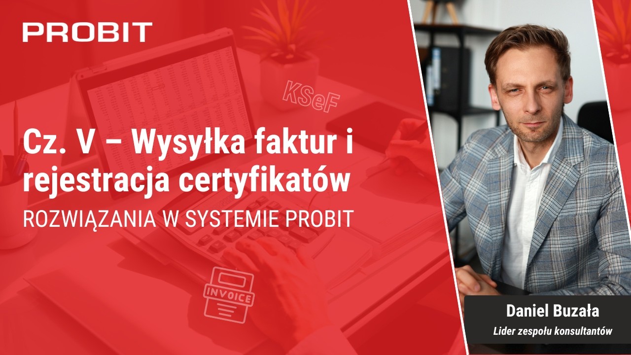 Cz. V - Wysyłka faktur i rejestracja certyfikatów w systemie PROBIT