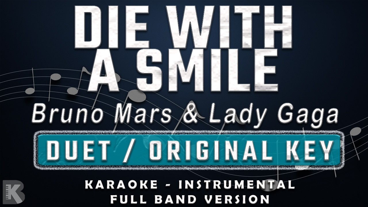 DIE WITH A SMILE - ORIGINAL KEY - FULL BAND KARAOKE - INSTRUMENTAL - BRUNO MARS & LADY GAGA