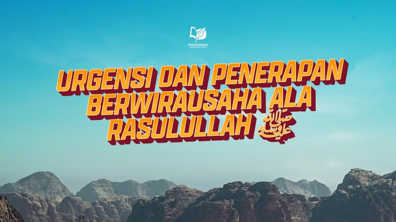 Urgensi dan Penerapan Berwirausaha Ala Rasulullah Shallallahu 'Alaihi Wasallam