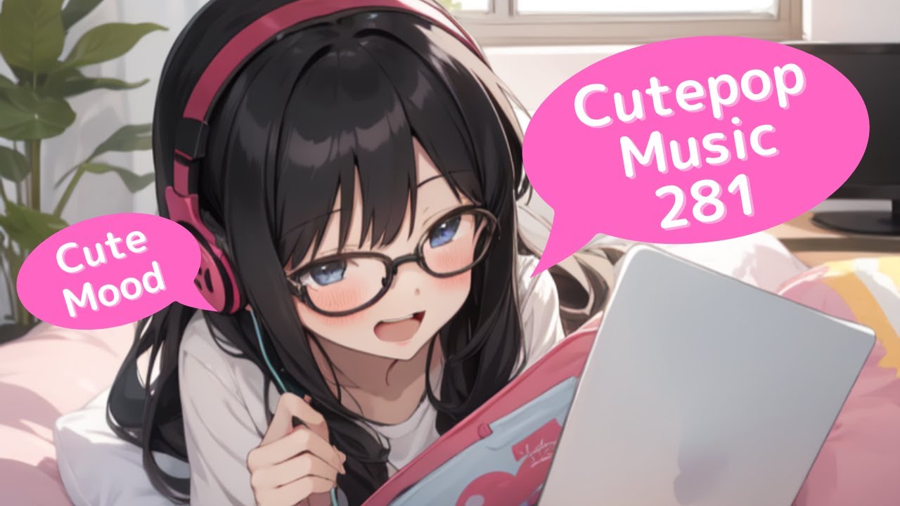 Cutepop Music 281 || かわいい Cute Mood Music 💖 for Chill Time