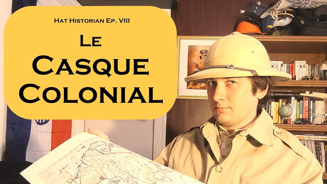 Un chapeau, je présume: l'histoire du Casque Colonial