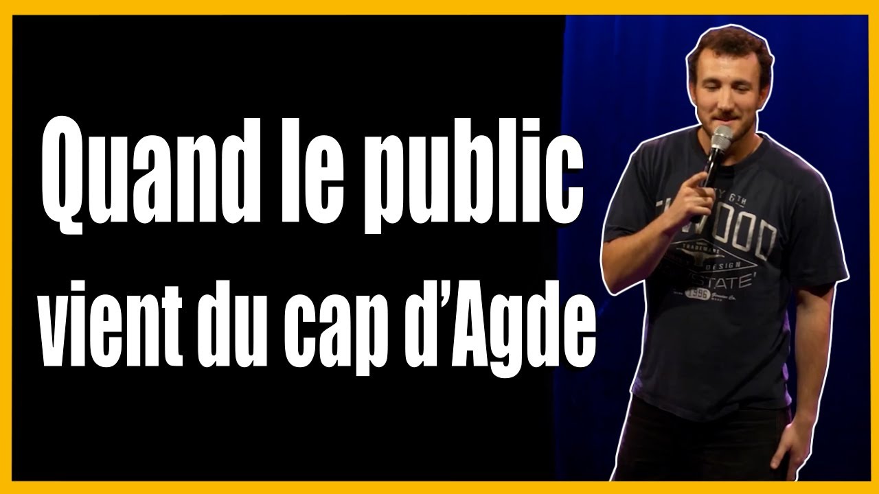 Quand le public vient du Cap d'Agde