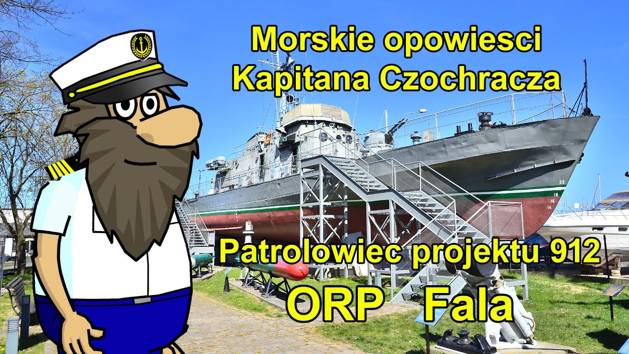 Okręt patrolowy projekt 912 ORP Fala - Morskie opowieści Kapitana Czochracza