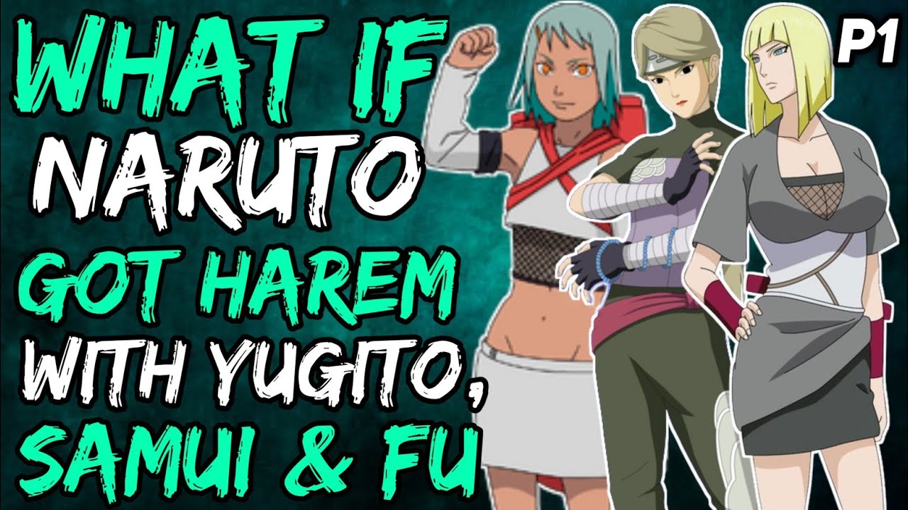 What if Naruto Got Harem with Yugito, Samui and Fu? { Part 1 }