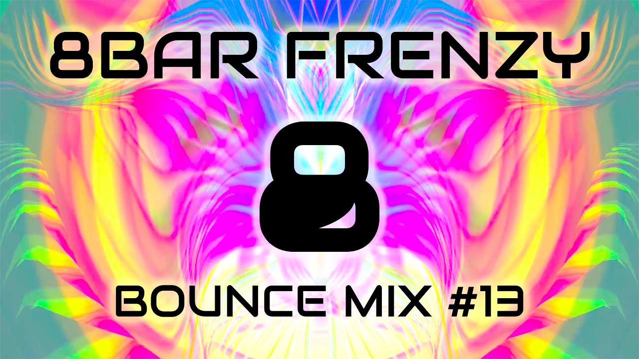 8Bar Frenzy - Bounce Mix #13 #UKBounce #Donk #Bounce #Dance #Energy #Vocal #DJ