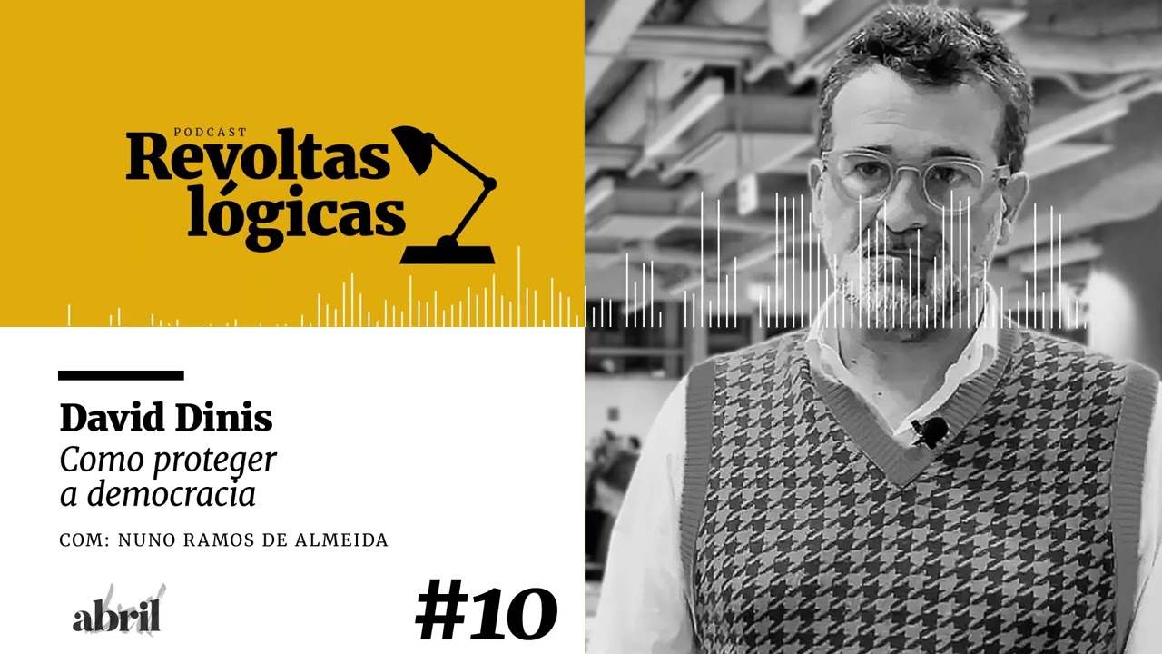 Revoltas lógicas #10 - David Dinis - Como Proteger a Democracia