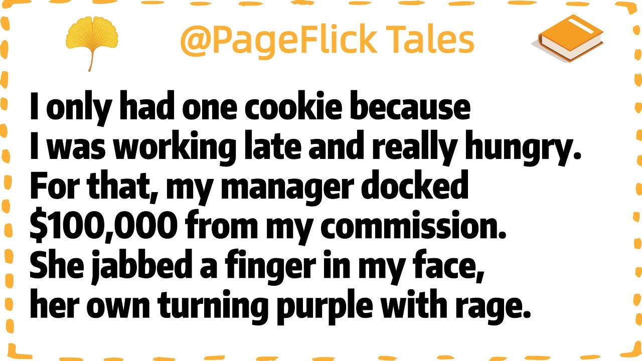 I only had one cookie because I was working late and really hungry.For that, my manager docked