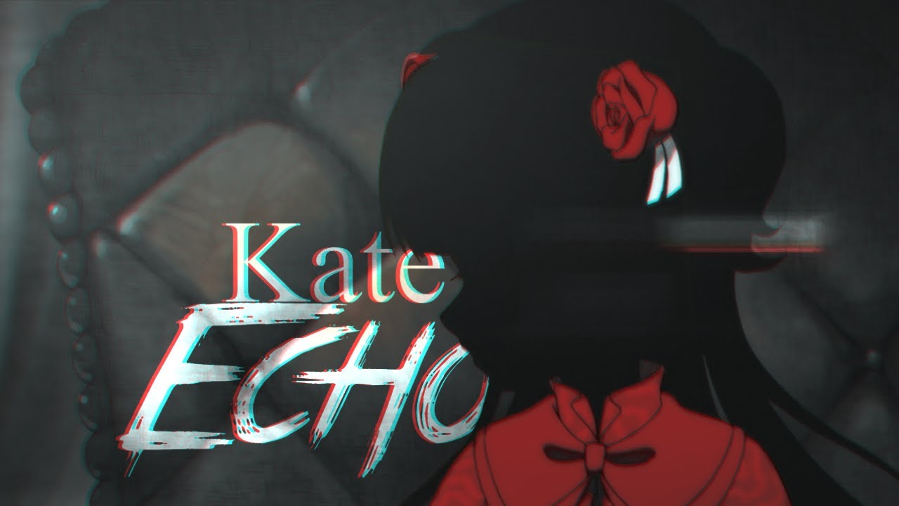 【 AMV 】Kate Shadow - ECHO (Shadows House)