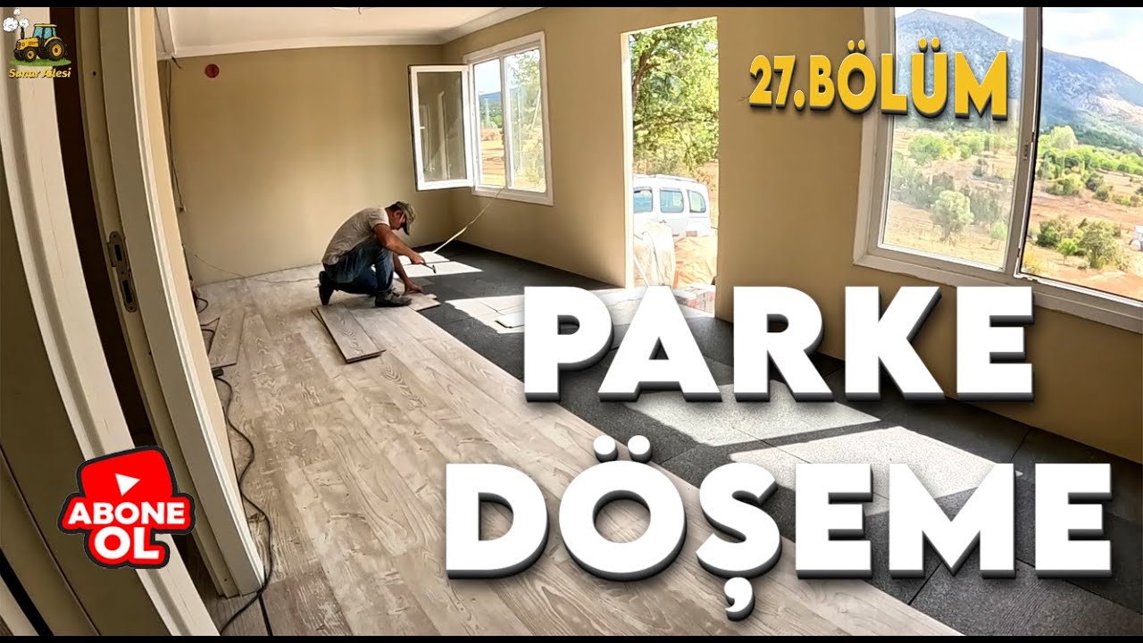 27.Bölüm Köy evine parke döşüyoruz