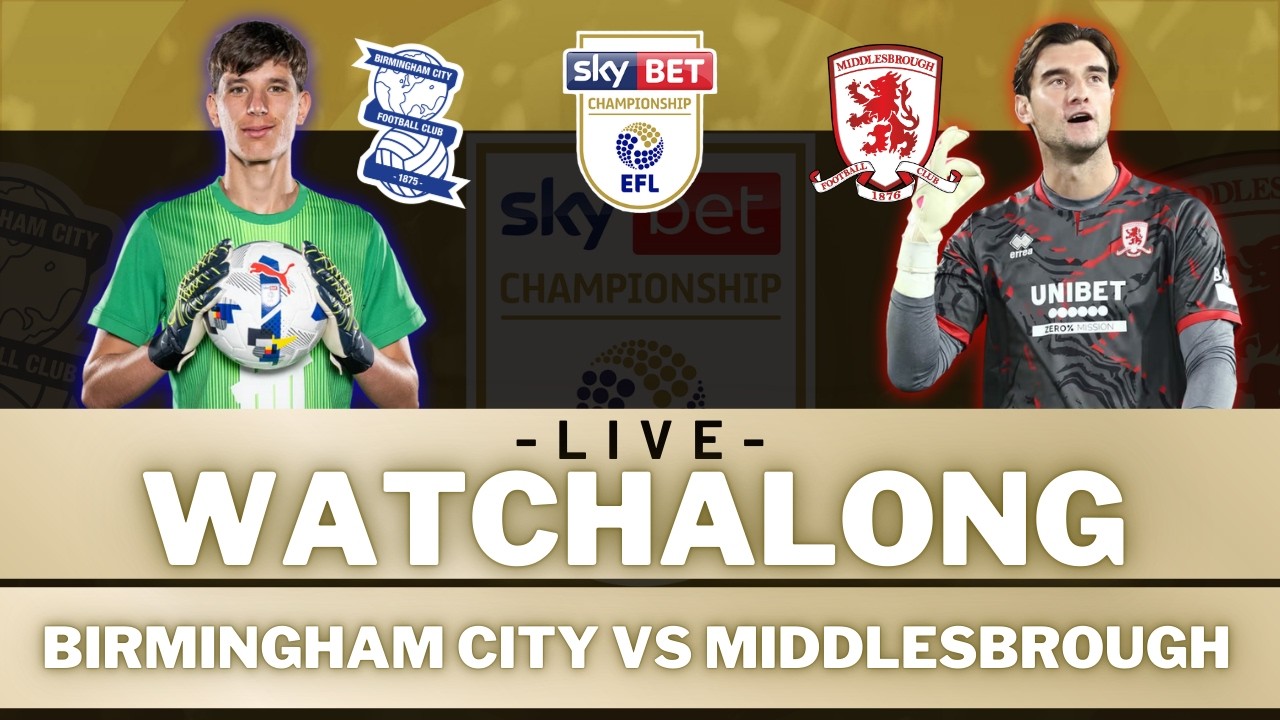 BIRMINGHAM CITY vs MIDDLESBROUGH | Live Football Watch Along with 