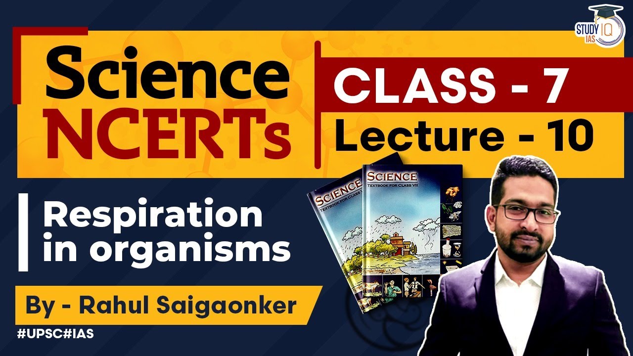 NCERT Science Series - Class 7 Lecture 10 - Respiration in Organisms | UPSC IAS | StudyIQ IAS